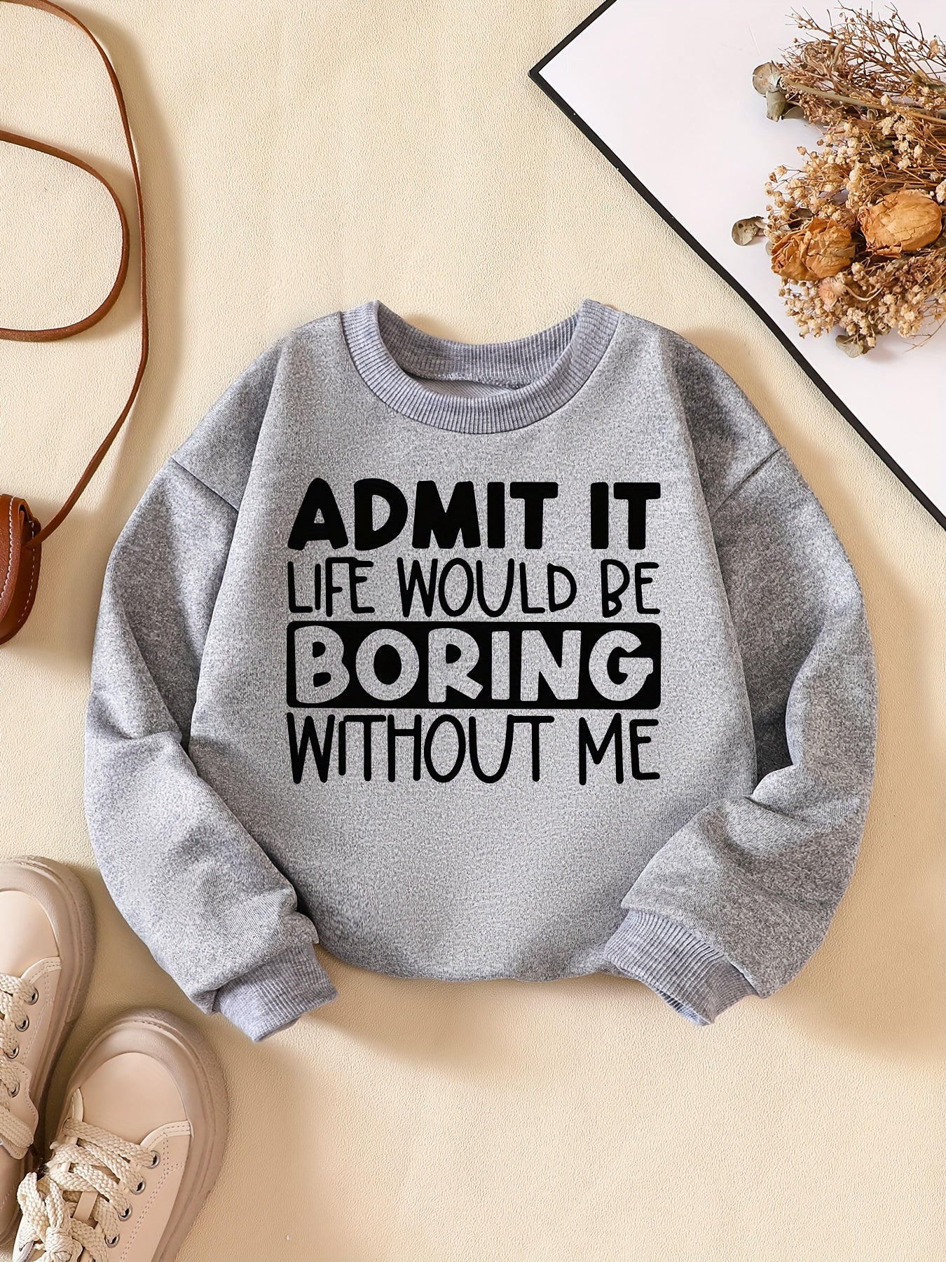 Girls' Fun Saying ''Admit It'' Sweatshirt