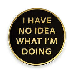 No Idea What I'm Doing Brooch Pop Lapel Pin
