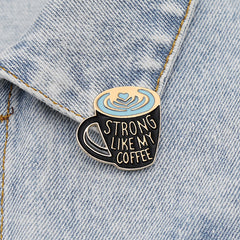 Coffee Cup Engraved Brooch, Strong Like My Coffee