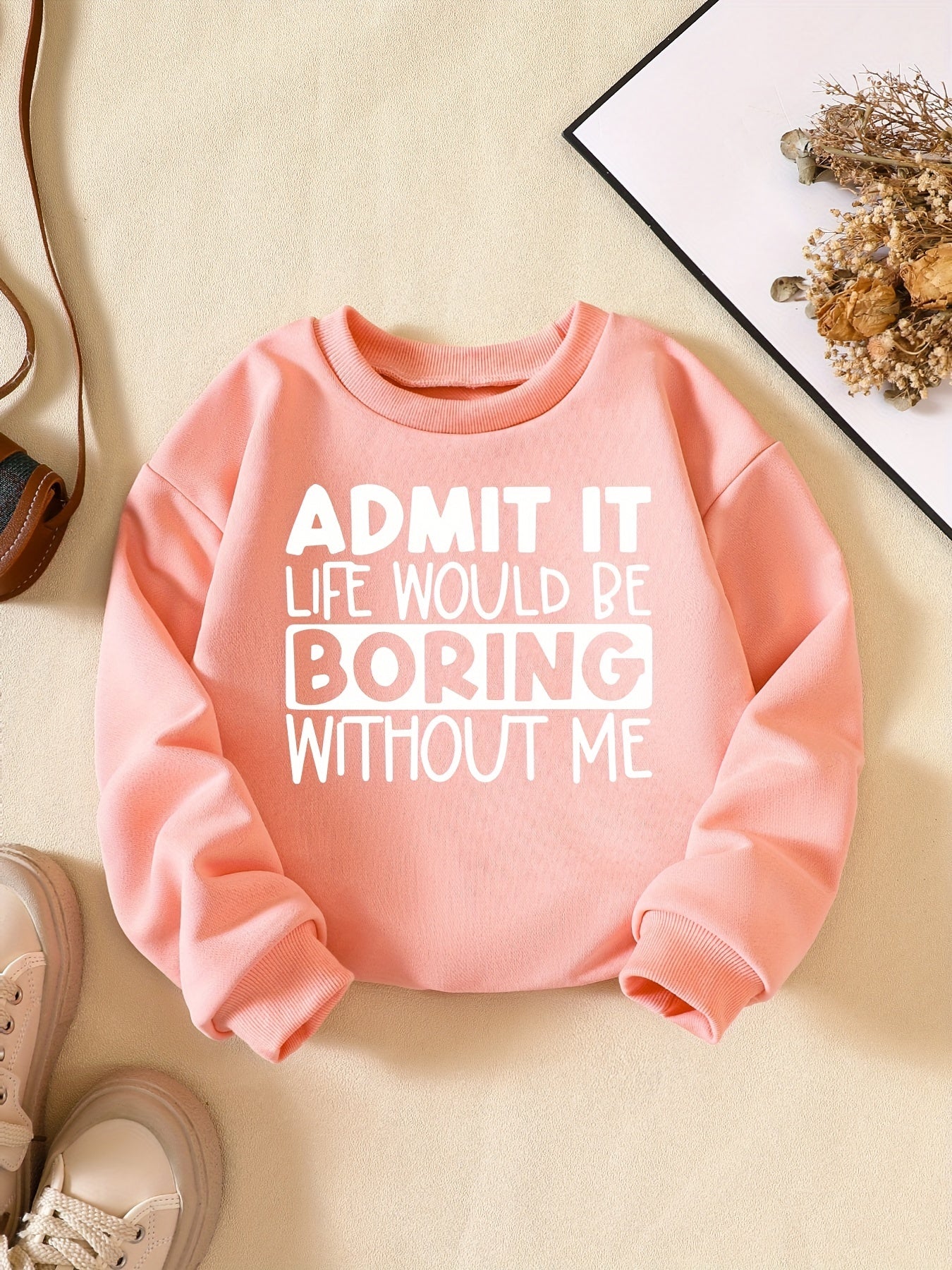 Girls' Fun Saying ''Admit It'' Sweatshirt