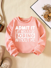 Girls' Fun Saying ''Admit It'' Sweatshirt