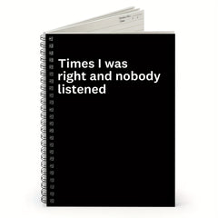 Funny 'Nobody Listened When I Was Right' Notebook