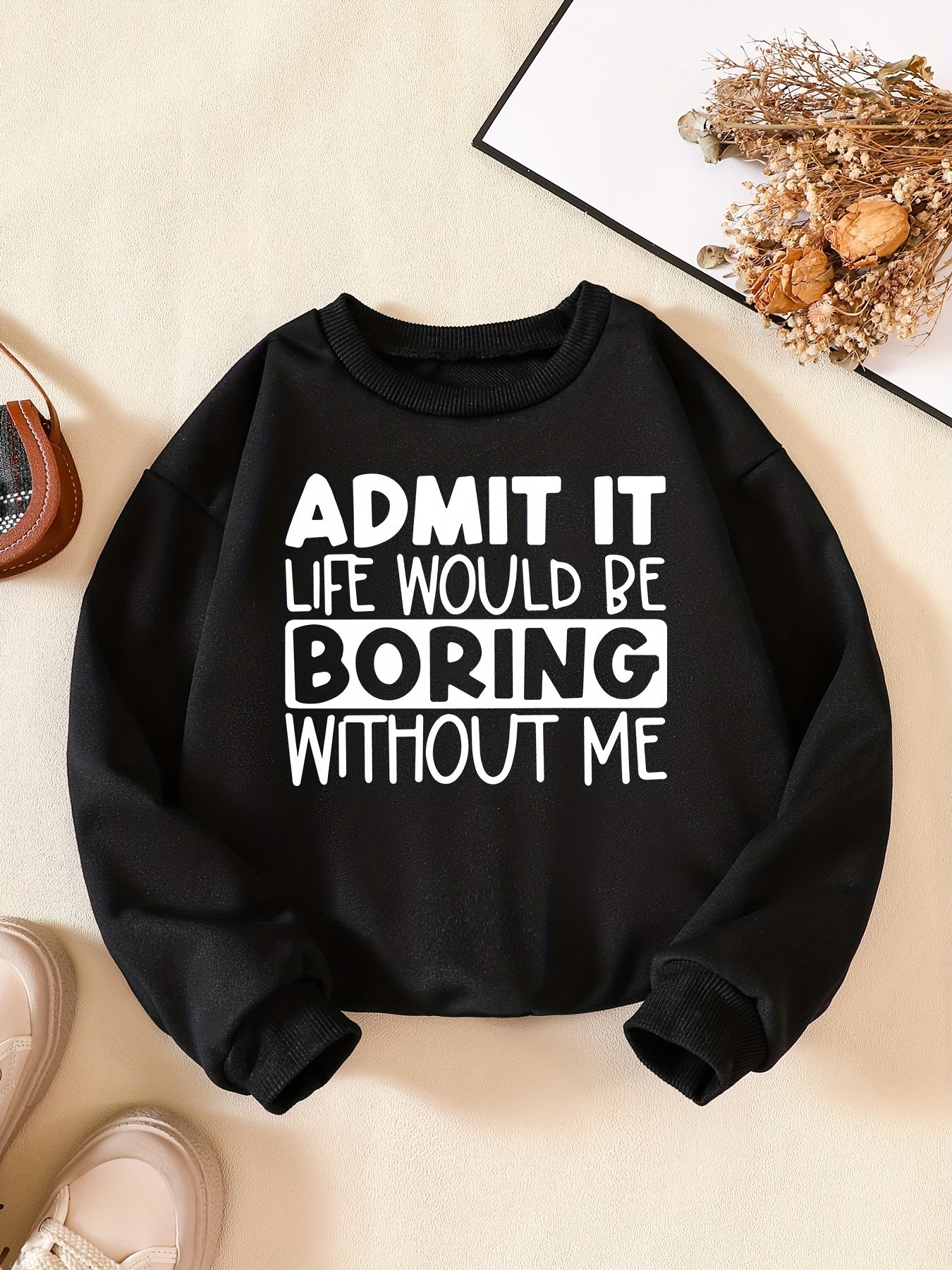 Girls' Fun Saying ''Admit It'' Sweatshirt