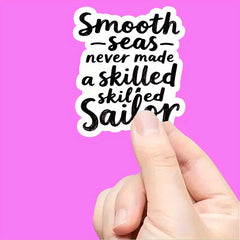 Smooth Seas Never a Skilled Sailor Bold Typography Motivational Sticky Decals