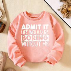 Girls' Fun Saying ''Admit It'' Sweatshirt