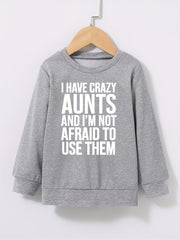 Boys Sweatshirt Round Neck Long Sleeve Pullover I HAVE CRAZY AUNTS Print