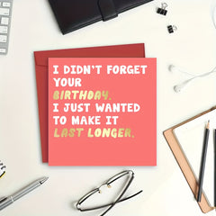 Funny Belated Birthday Card Last Longer - Late Sorry Card