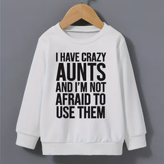 Boys Sweatshirt Round Neck Long Sleeve Pullover I HAVE CRAZY AUNTS Print