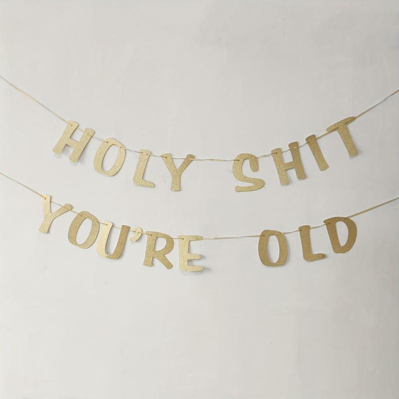 Golden Glitter 'Holy Shit You're Old' Birthday Banner 30th-90th