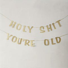Golden Glitter 'Holy Shit You're Old' Birthday Banner 30th-90th
