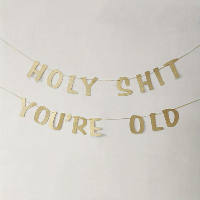Golden Glitter 'Holy Shit You're Old' Birthday Banner 30th-90th