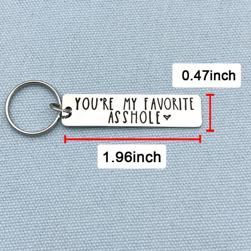 You're My Favorite A**hole Keychain Funny Gift