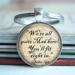 Cheshire Cat Quote Keychain We're All Quite Mad Here Holiday Gift