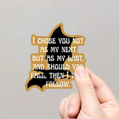 Chose You As My Last Car Sticker Fourth Wing Car Sticker
