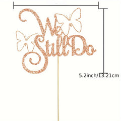We Still Do Cake Decoration Wedding Anniversary Wedding Party Ornaments