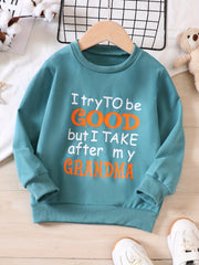 I TRY TO BE GOOD BUT I TAKE AFTER MY GRANDMA Sweatshirt